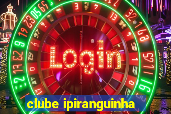 clube ipiranguinha